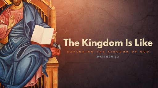 The Kingdom's Like...Part 2