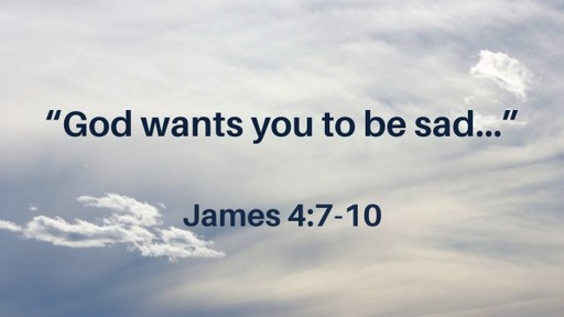"God wants you to be sad..."