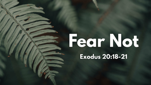 Exodus 20:18-21 | Fear Not