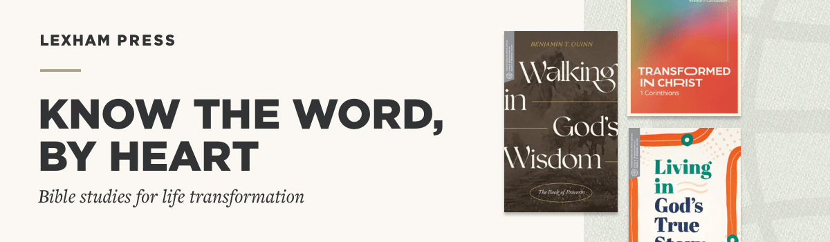 Know the Word, by Heart: the Transformative Word series from Lexham Press