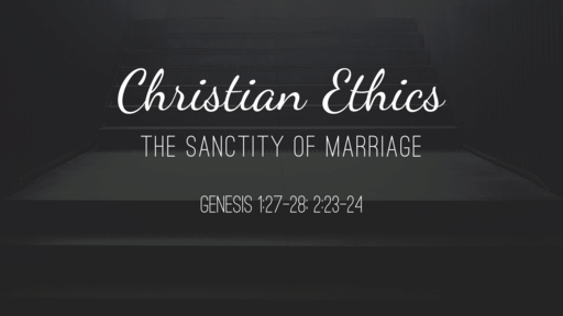 The Sanctity of Marriage (Part 1 of 2)