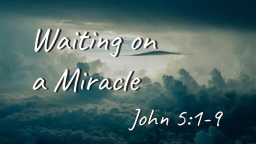Waiting on a Miracle