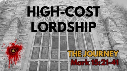 High-Cost Lordship: Mark 15:21-41
