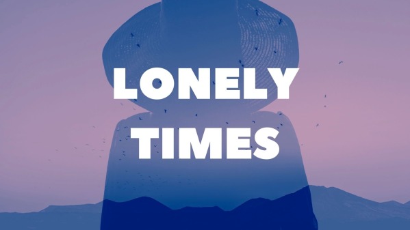 Lonely Times 7/11/2021 - Logos Sermons