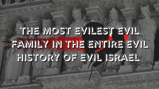 An Undivided Heart: "The Most Evilest Evil Family in the Entire Evil History of Evil Israel"