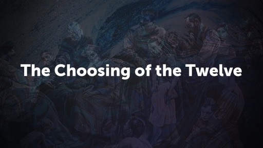 The Choosing of the Twelve