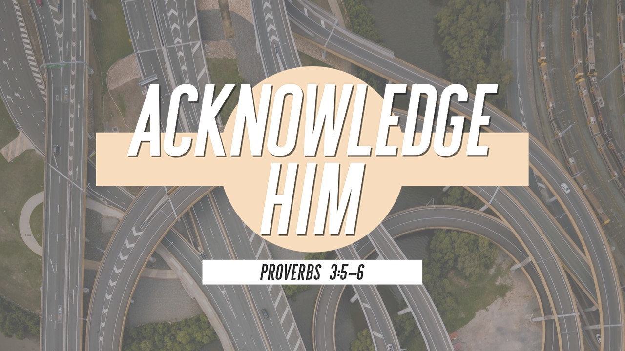 Acknowledge Him