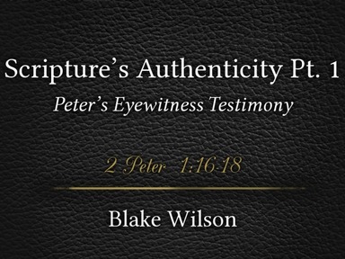 Scritpure's Authority Pt 1: Peter's Eyewitness Testimony