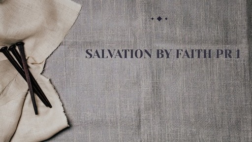 Salvation by Faith pr 1