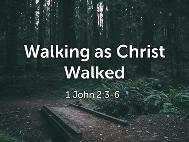 Walking As Christ Walked