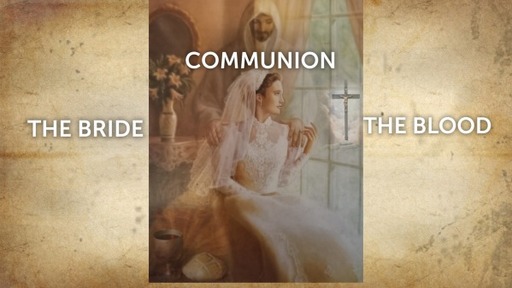 COMMUNION: THE BRIDE AND THE BLOOD (part 3)