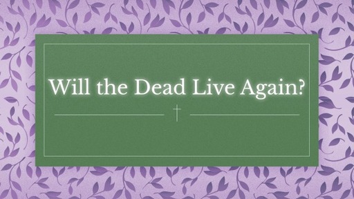 Can the Dead Live Again?