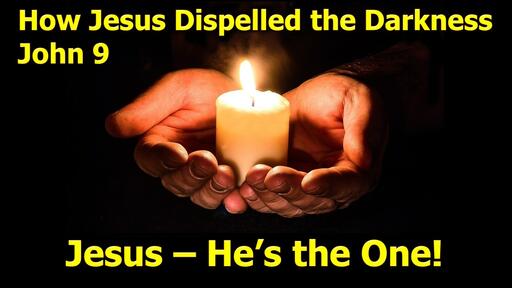How Jesus Dispelled the Darkness
