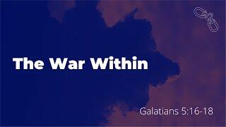 The War Within (Galatians 5:16-18)