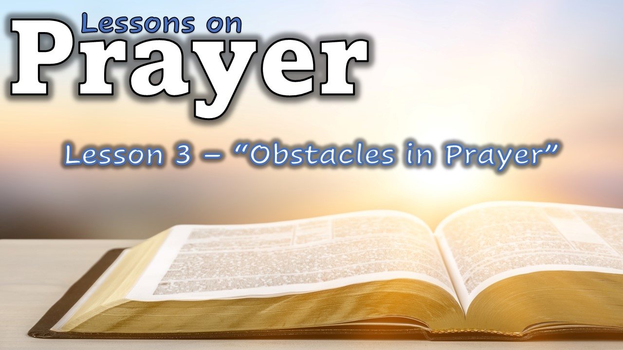 Obstacles in Prayer - Logos Sermons