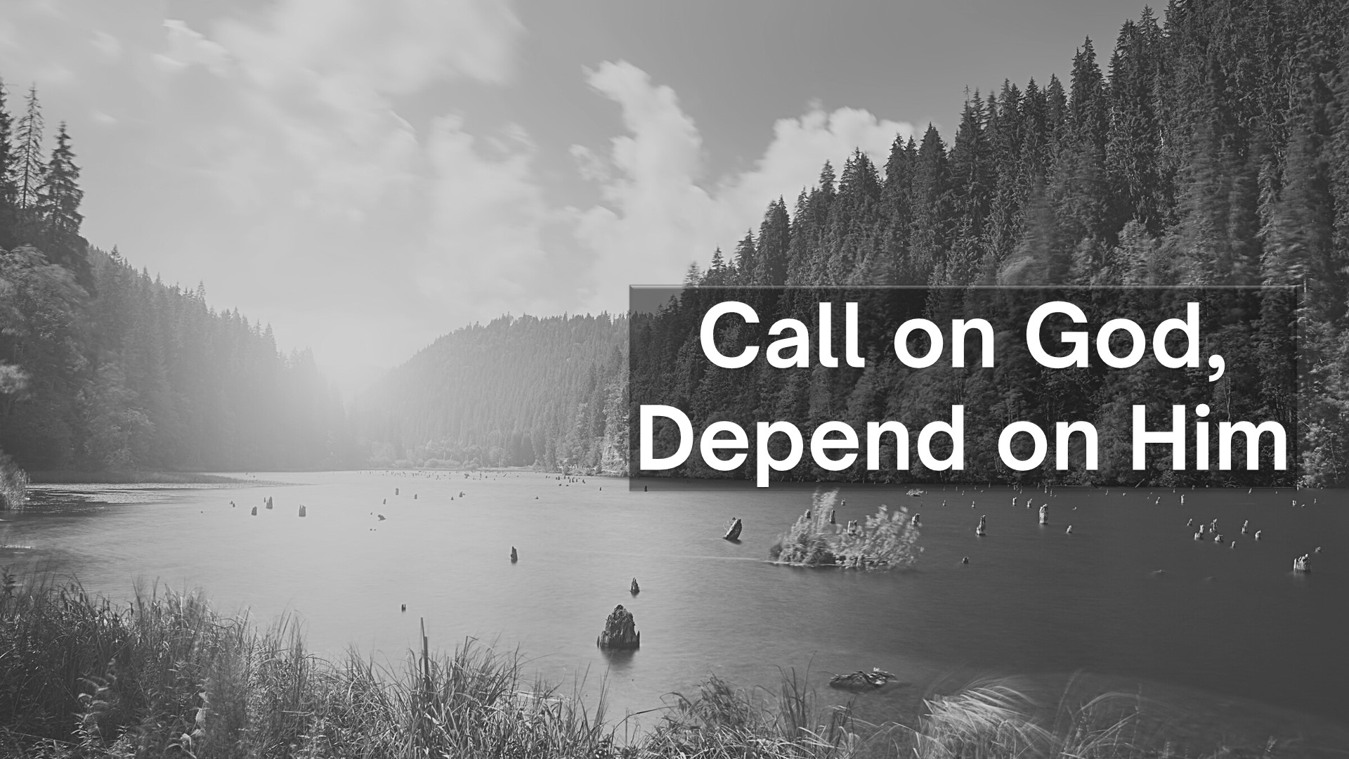 Call on God, Depend on Him