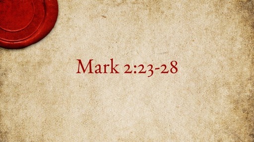 Jesus: Lord of the Sabbath | Mark 2:23-28
