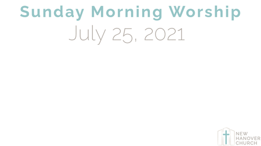 Sunday Morning Worship - 7/25/2021