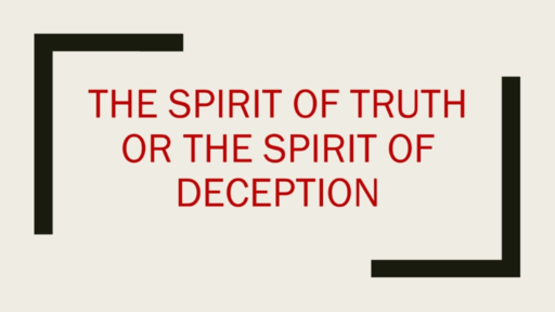 The Spirit Truth or the Spirit of Deception