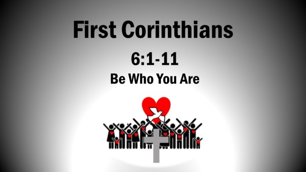 07-25-21-1-corinthians-6-1-11-be-who-you-are-logos-sermons