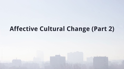 Affective Cultural Change (Part 2)