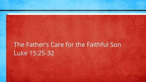 The Father's Care for the Faithful Son
