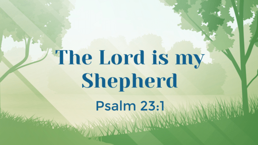 Psalm 23 | The Lord is my Shepherd (pt 1)