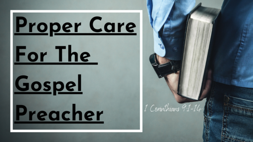 Proper Care For The Gospel Preacher - 9:1-14