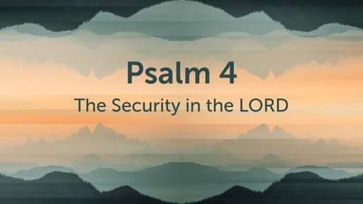 Sunday, July 25, 2021 (PM Service) - Psalm 4