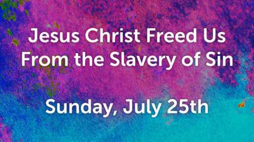 Jesus Christ Freed Us From the Slavery of Sin