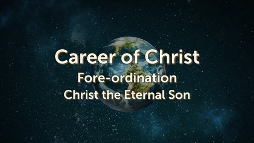 Session 2, Foreordination: Christ the Eternal Son