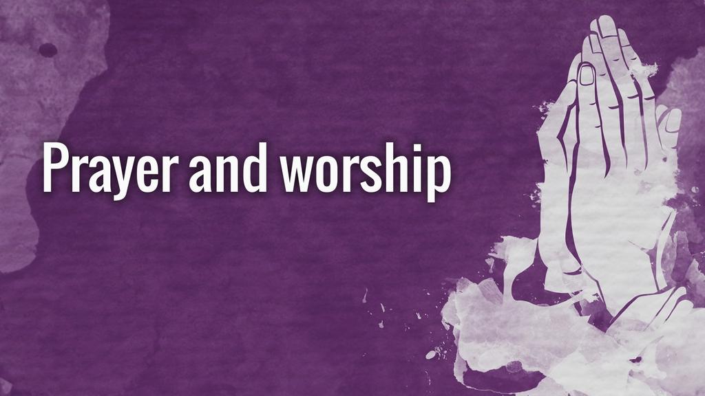Prayer and worship