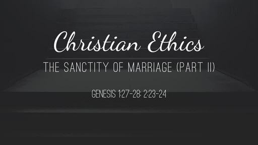 The Sanctity of Marriage (Part 2 of 2)