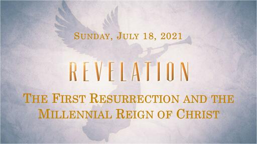 The First Resurrection and the Millennial Reign of Christ