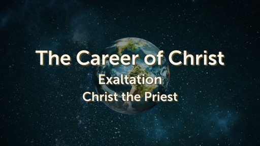 Session 4, Exaltation, Christ the Priest