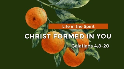 Galatians: Christ Formed in You