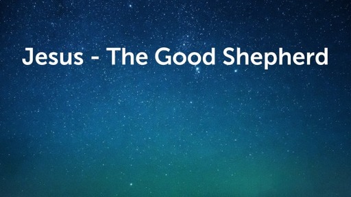 Jesus - The Good Shepherd