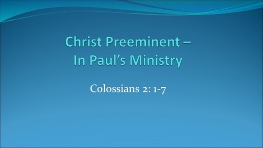 Christ Preeminent - In Paul's Ministry