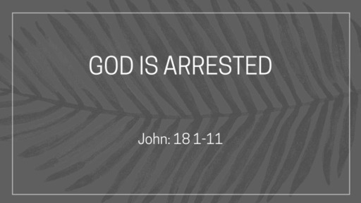 God is Arrested