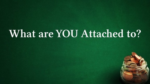 What are YOU Attached to?