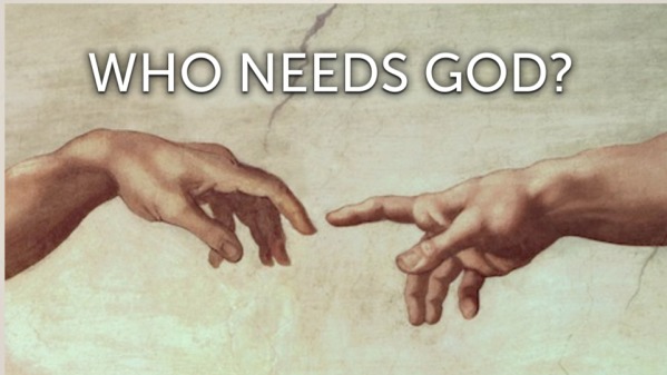 Who Needs God? Part 1 - Faithlife Sermons