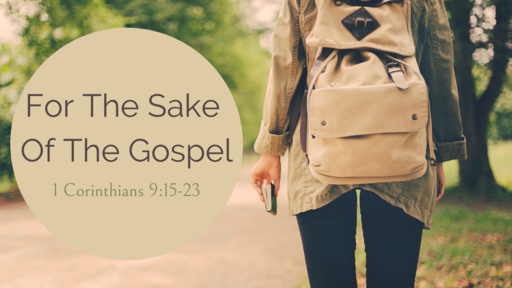 For The Sake Of The Gospel - 9:15-23