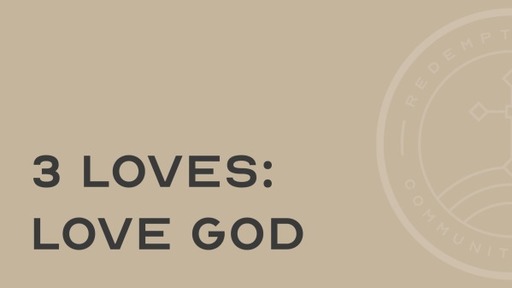 3 Loves: Love God