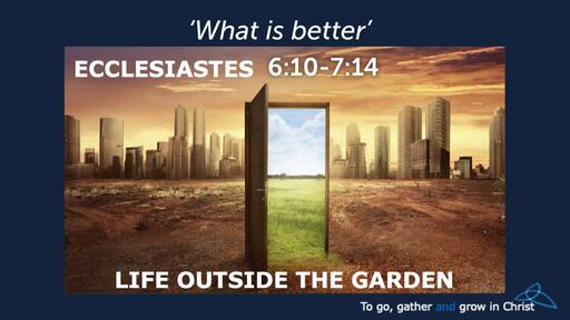 HTD - 2021-07-04 - Ecclesiates 6:10-7:14 - What is Better