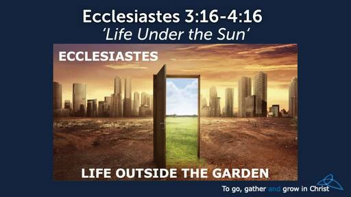 HTD - 2021-06-20 - Ecclesiates 3:16-4:16 - Life under the Sun