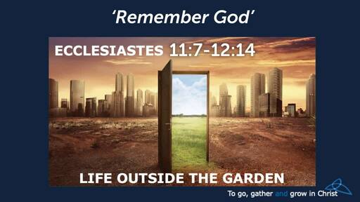 HTD - 2021-08-01 - Ecclesiates 11:7-12:14 - Remember God