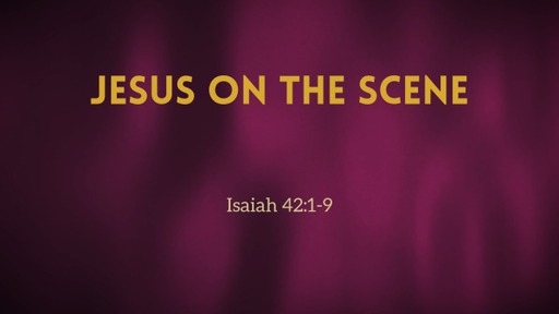 Jesus on the Scene