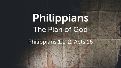 Philippians 1:1-2, Acts 16 - The Plan of God