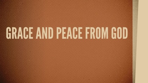 Grace and Peace from God