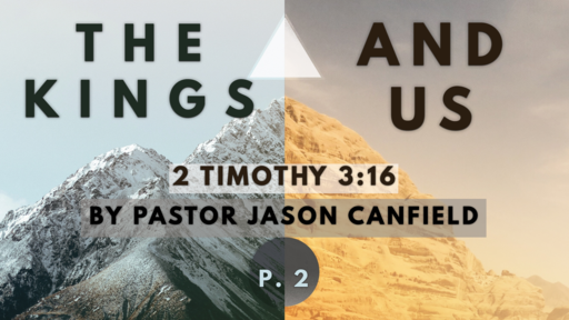 2021-08-14 The Kings and Us, Part 2 - Pastor Jason Canfield